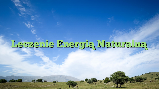 Leczenie Energią Naturalną